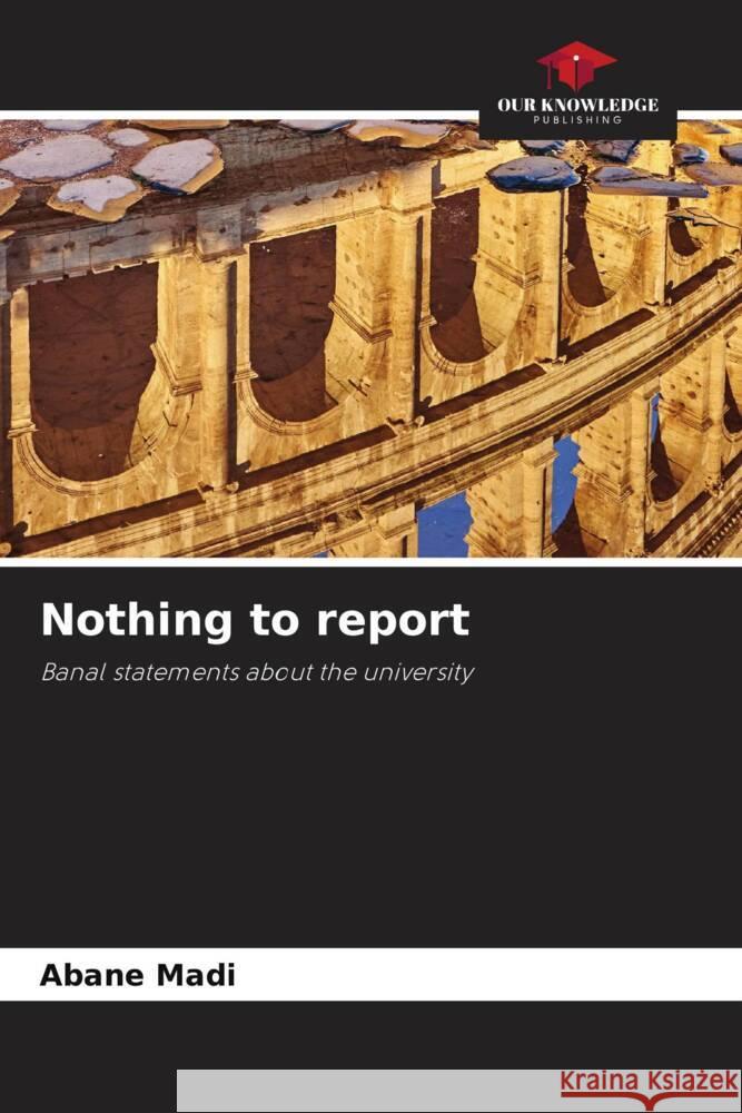 Nothing to report Abane Madi 9786207980659 Our Knowledge Publishing - książka