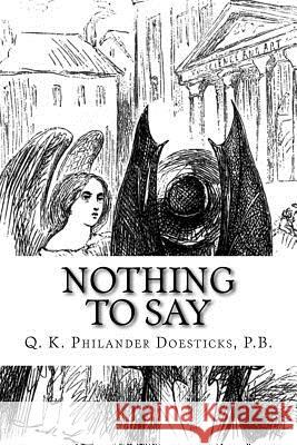 Nothing To Say Doesticks, P. B. Q. K. Philander 9781511723695 Createspace - książka