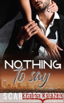 Nothing to Say: Secret Baby Billionaire Romance Scarlett Finn 9781914517273 Moriona Press - książka