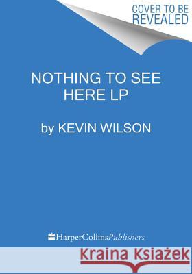 Nothing to See Here Kevin Wilson 9780062944870 HarperLuxe - książka