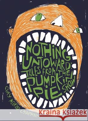 Nothing Untoward: Stories from the Pumpkin Pie Show Chapman, Clay McLeod 9781495061042 Applause Theatre & Cinema Book Publishers - książka