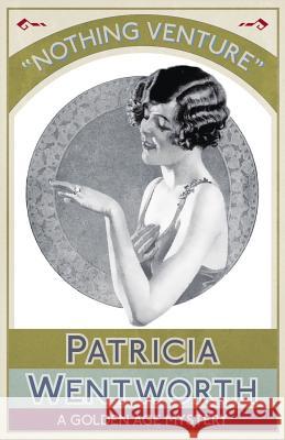 Nothing Venture: A Golden Age Mystery Patricia Wentworth 9781911095552 Dean Street Press - książka