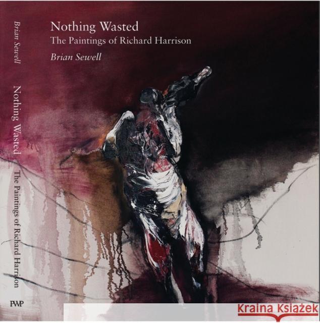 Nothing Wasted: The Paintings of Richard Harrison Brian Sewell 9780856676833 Philip Wilson Publishers Ltd - książka