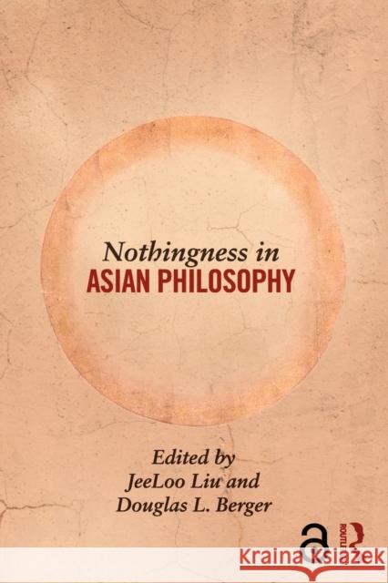 Nothingness in Asian Philosophy Jeeloo Liu Douglas Berger 9780415829441 Routledge - książka