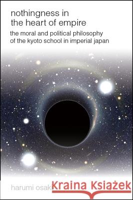 Nothingness in the Heart of Empire Osaki, Harumi 9781438473109 State University of New York Press - książka