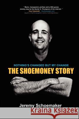 Nothing's Changed But My Change: The ShoeMoney Story Sprouse, Kate 9781480189249 Createspace - książka