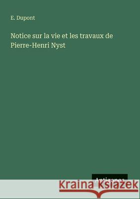 Notice sur la vie et les travaux de Pierre-Henri Nyst E. DuPont 9783563207307 Antigonos Verlag - książka