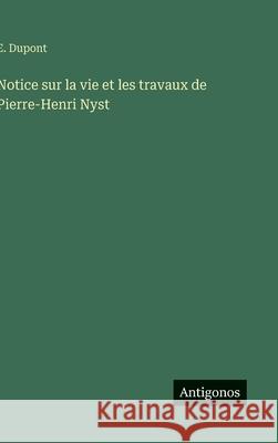 Notice sur la vie et les travaux de Pierre-Henri Nyst E. DuPont 9783563228296 Antigonos Verlag - książka