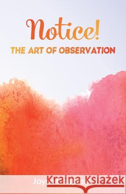 Notice! The Art Of Observation Chapman, Joyce 9781530011117 Createspace Independent Publishing Platform - książka