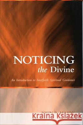 Noticing the Divine: An Introduction to Interfaith Spiritual Guidance John Mabry 9780819222381 Morehouse Publishing - książka