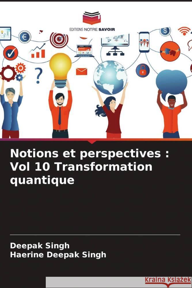 Notions et perspectives: Vol 10 Transformation quantique Deepak Singh Haerine Deepak Singh 9786208354497 Editions Notre Savoir - książka