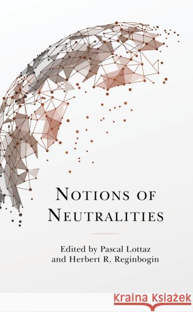Notions of Neutralities Pascal Lottaz Herbert R. Reginbogin Oliver Bange 9781498582261 Lexington Books - książka