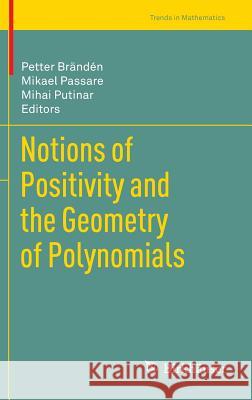 Notions of Positivity and the Geometry of Polynomials  9783034801416 Birkhäuser - książka