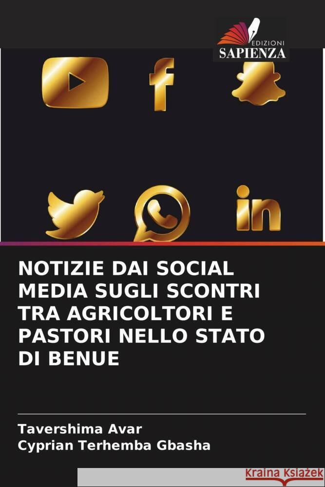 Notizie Dai Social Media Sugli Scontri Tra Agricoltori E Pastori Nello Stato Di Benue Tavershima Avar Cyprian Terhemba Gbasha 9786203271393 Edizioni Sapienza - książka