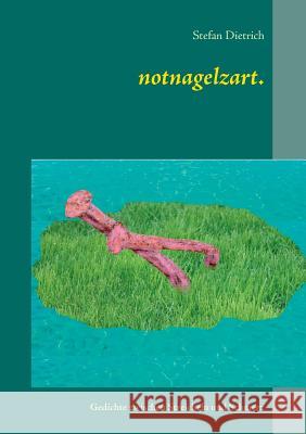 notnagelzart.: Gedichte zwischen Streicheln und Schmerz Dietrich, Stefan 9783743134430 Books on Demand - książka