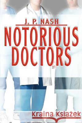 Notorious Doctors J. P. Nash 9780595375233 iUniverse - książka