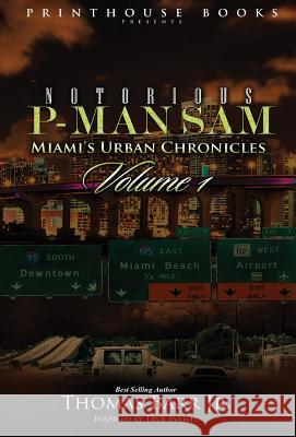 Notorious P-Man Sam: Miami's Urban Chronicles Vol.1 Thomas Barr Jr   9780986134067 VIP Ink Publishing Group, Inc. / Printhouse B - książka