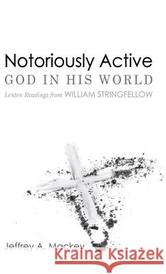 Notoriously Active-God in His World Jeffrey a. Mackey 9781725256002 Wipf & Stock Publishers - książka