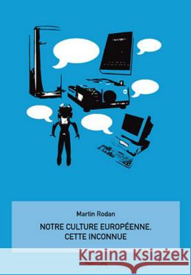 Notre Culture Européenne, Cette Inconnue Rodan, Martin 9783034300285 Peter Lang Gmbh, Internationaler Verlag Der W - książka