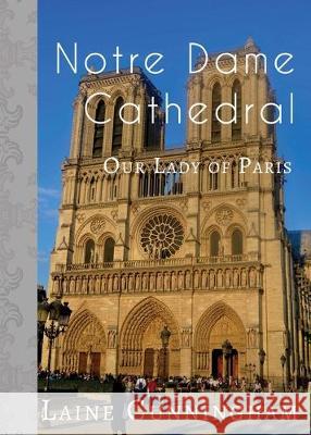 Notre Dame Cathedral: Our Lady of Paris Laine Cunningham Angel Leya 9781951389024 Sun Dogs Creations - książka