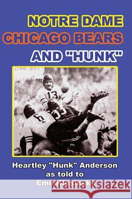 Notre Dame, Chicago Bears and Hunk Emil Klosinski Heartley Hunk Anderson 9781502339805 Createspace - książka