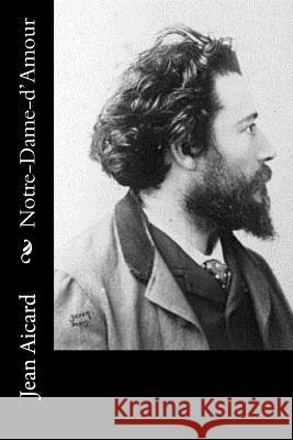 Notre-Dame-d'Amour Aicard, Jean Francois Victor 9781543292343 Createspace Independent Publishing Platform - książka