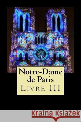 Notre-Dame de Paris (Livre III) Victor Hugo 9781720786238 Createspace Independent Publishing Platform - książka
