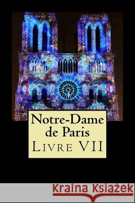 Notre-Dame de Paris (Livre VII) Victor Hugo 9781720786931 Createspace Independent Publishing Platform - książka