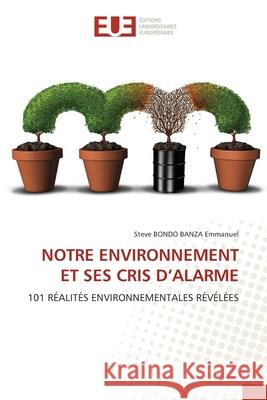 Notre Environnement Et Ses Cris d'Alarme Steve Bondo Banza Emmanuel 9786138428978 Editions Universitaires Europeennes - książka