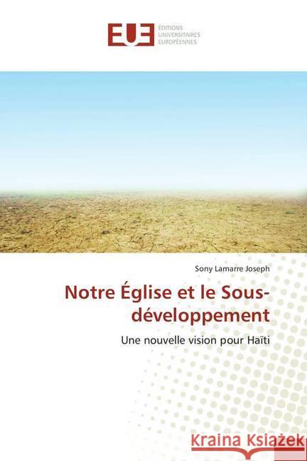 Notre Église et le Sous-développement : Une nouvelle vision pour Haïti Joseph, Sony Lamarre 9786138398745 Éditions universitaires européennes - książka