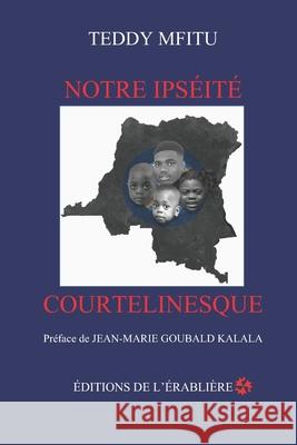 Notre ipséité courtelinesque Teddy Mfitu 9782981799678 Editions de L'Erabliere - książka