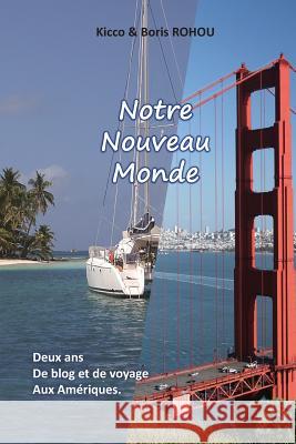 Notre Nouveau Monde: Deux ans de voyages aux Amériques... Rohou, Boris 9781502405609 Createspace - książka