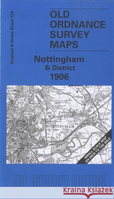 Nottingham and District 1906: One Inch Map 126 Alan Sillitoe 9781841512785 Alan Godfrey Maps - książka