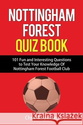 Nottingham Forest Quiz Book Chris Carpenter 9781718141582 Independently Published - książka