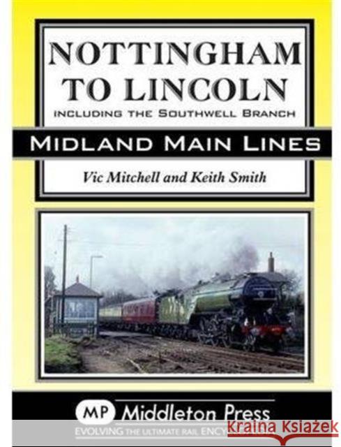 Nottingham to Lincoln: Including the Southwell Branch Keith Smith 9781908174437 Midland Main Line - książka