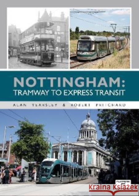 Nottingham: Tramway to Express Transit Alan Yearsley 9781909431966 Platform 5 Publishing Ltd - książka