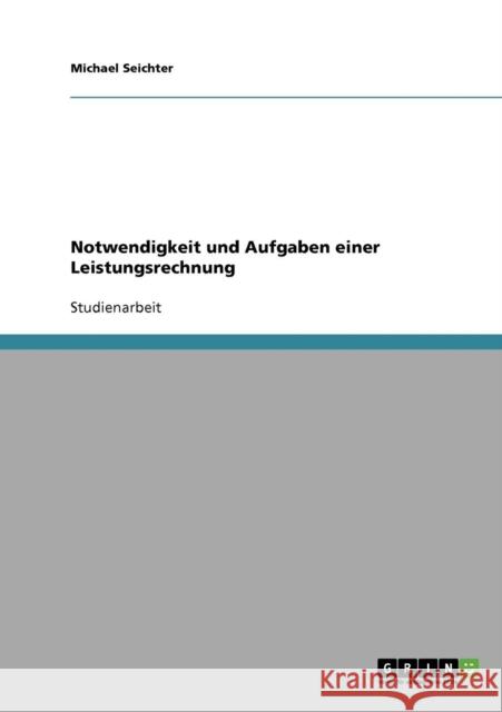 Notwendigkeit und Aufgaben einer Leistungsrechnung Michael Seichter 9783638640565 Grin Verlag - książka