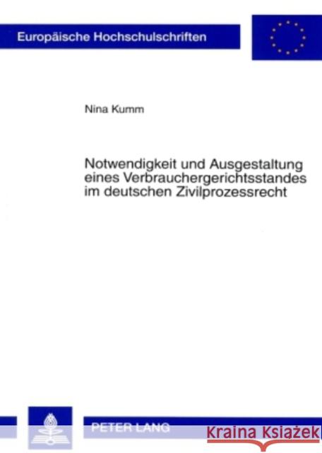 Notwendigkeit Und Ausgestaltung Eines Verbrauchergerichtsstandes Im Deutschen Zivilprozessrecht Kumm, Nina 9783631566114 Lang, Peter, Gmbh, Internationaler Verlag Der - książka