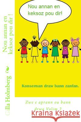 Nou annan en keksoz pou dir !: Zwe e aprann ou bann drwa Holmberg, Gilla 9789993194378 Seychelles ISBN Agency - książka