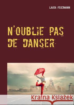 N'oublie pas de danser Laura Friedmann 9782322108718 Books on Demand - książka