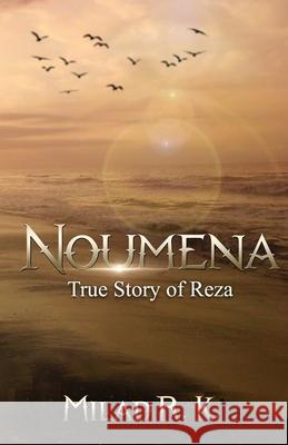 Noumena: True Story of Reza: True Story of Reza Milad R K 9781087928463 IngramSpark - książka