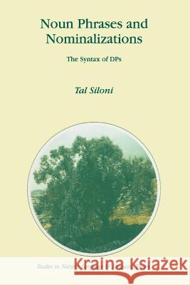 Noun Phrases and Nominalizations: The Syntax of Dps Siloni, T. 9789048148660 Not Avail - książka