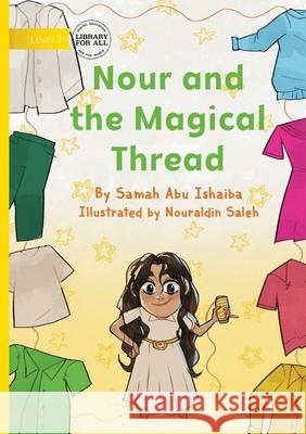 Nour and the Magical Thread Samah Ab Nouraldin Saleh 9781923485051 Library for All - książka