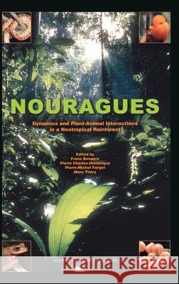 Nouragues: Dynamics and Plant-Animal Interactions in a Neotropical Rainforest Bongers, F. 9781402001239 Kluwer Academic Publishers - książka