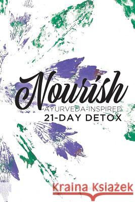 Nourish: Ayurveda-inspired 21-day Detox Hrehirchuk, Stephanie 9780995883956 Stephanie Hrehirchuk - książka