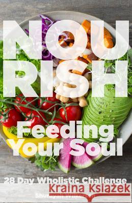 Nourish: Feeding Your Soul Shurayah Wilkerson 9781792182976 Independently Published - książka
