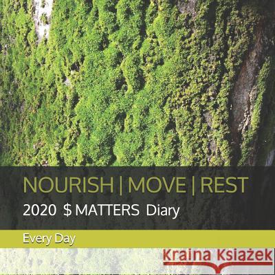 Nourish Move Rest: 2020 $ MATTERS Diary Day, K. J. 9781072770541 Independently Published - książka