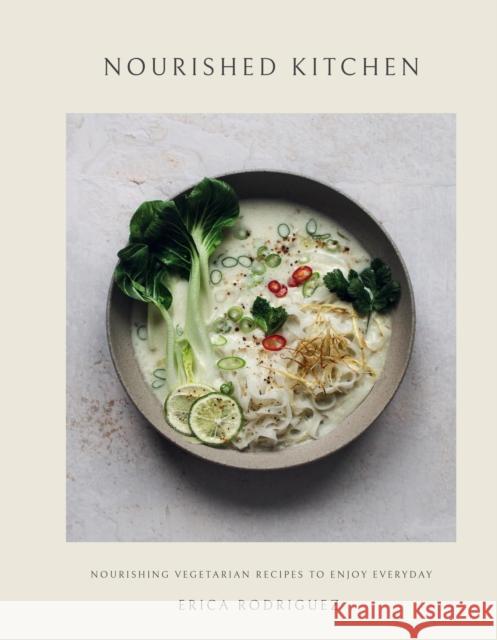 Nourished Kitchen: Nourishing Vegetarian Recipes to Enjoy Everyday Erica Rodriguez 9781805701460 Quarto Publishing PLC - książka