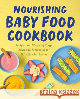 Nourishing Baby Food Cookbook: Recipes and Stage-By-Stage Advice to Achieve Super Nutrition for Babies Yaffi, Rdn Lvova 9781648766183 Rockridge Press - książka
