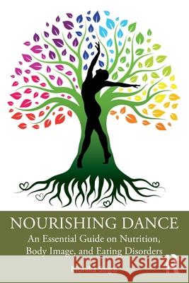 Nourishing Dance: An Essential Guide on Nutrition, Body Image, and Eating Disorders Monika Saigal 9781032432113 Routledge - książka